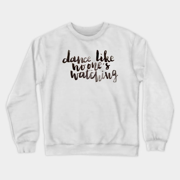 Dance like no one's watching Crewneck Sweatshirt by Ychty